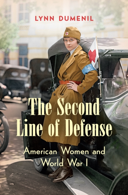 The Second Line of Defense : American Women and World War I, EPUB eBook