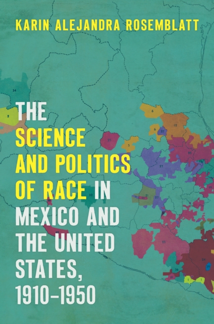 The Science and Politics of Race in Mexico and the United States, 1910-1950, EPUB eBook