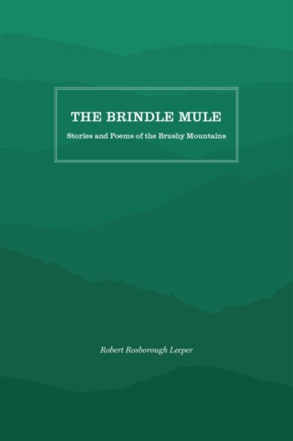 The Brindle Mule : Stories and Poems of the Brushy Mountains, Paperback / softback Book
