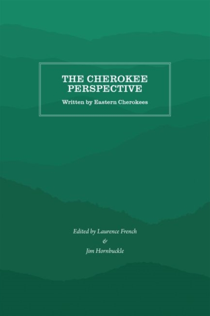 The Cherokee Perspective : Written by Eastern Cherokees, Paperback / softback Book