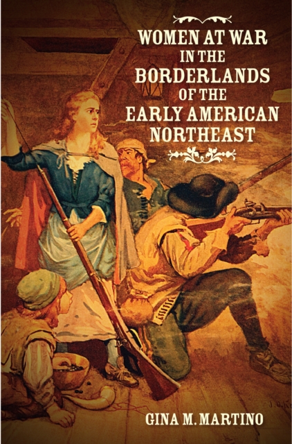 Women at War in the Borderlands of the Early American Northeast, EPUB eBook