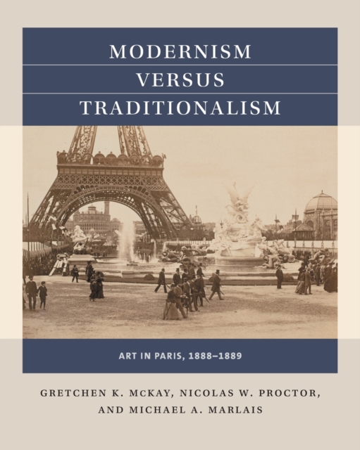 Modernism versus Traditionalism : Art in Paris, 1888-1889, Paperback / softback Book