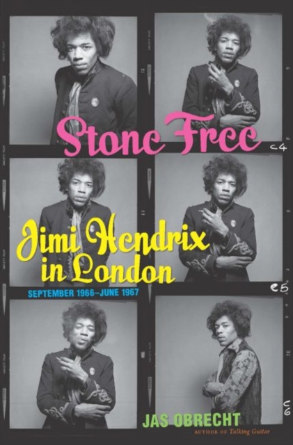 Stone Free : Jimi Hendrix in London, September 1966-June 1967, Hardback Book