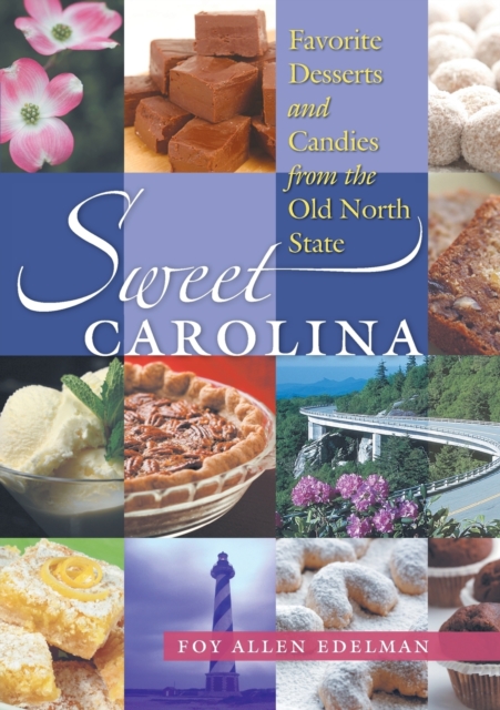 Sweet Carolina : Favorite Desserts and Candies from the Old North State, Paperback / softback Book