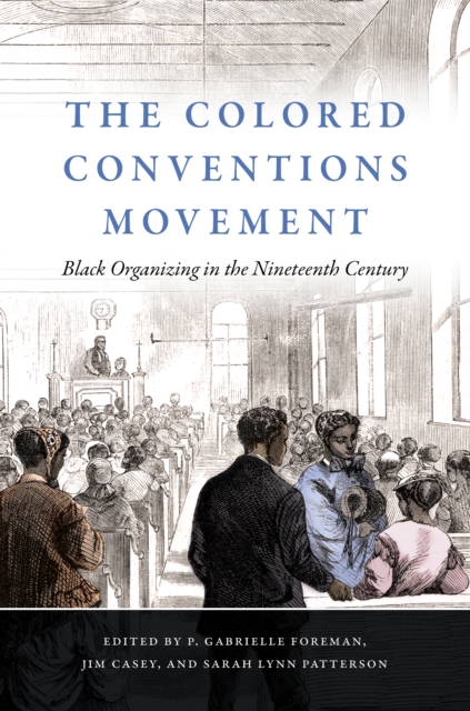 The Colored Conventions Movement : Black Organizing in the Nineteenth Century, EPUB eBook