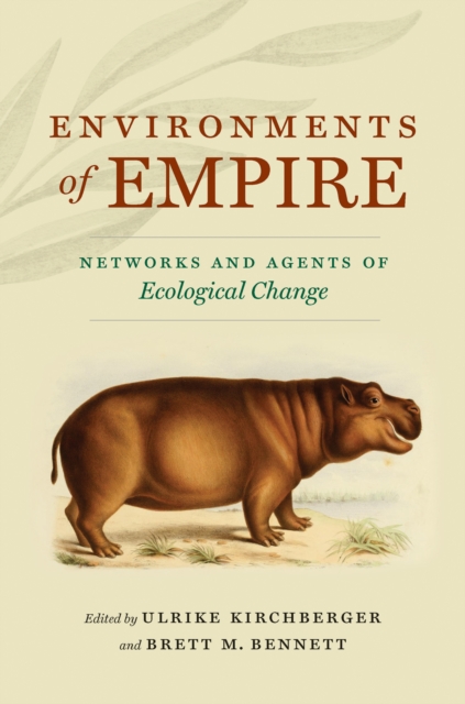 Environments of Empire : Networks and Agents of Ecological Change, EPUB eBook