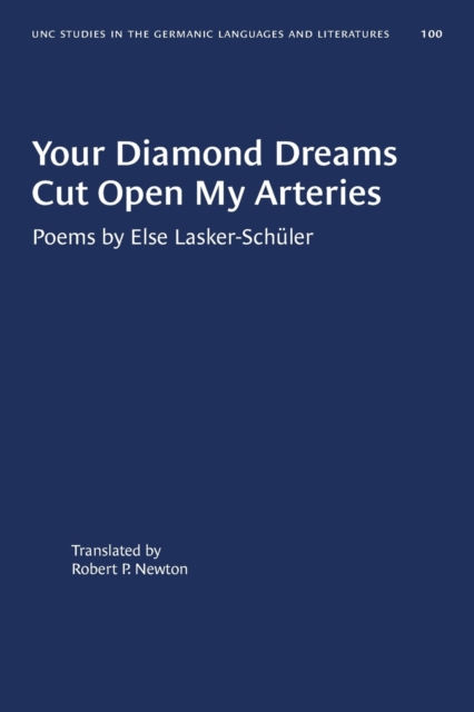 Your Diamond Dreams Cut Open My Arteries : Poems by Else Lasker-Schuler, Paperback / softback Book
