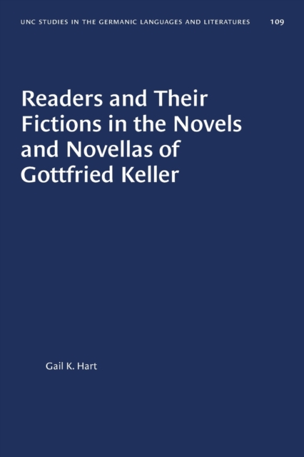 Readers and Their Fictions in the Novels and Novellas of Gottfried Keller, Paperback / softback Book