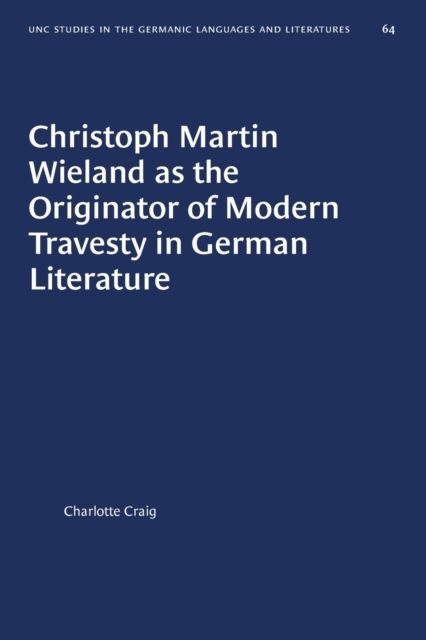 Christoph Martin Wieland as the Originator of Modern Travesty in German Literature, Paperback / softback Book
