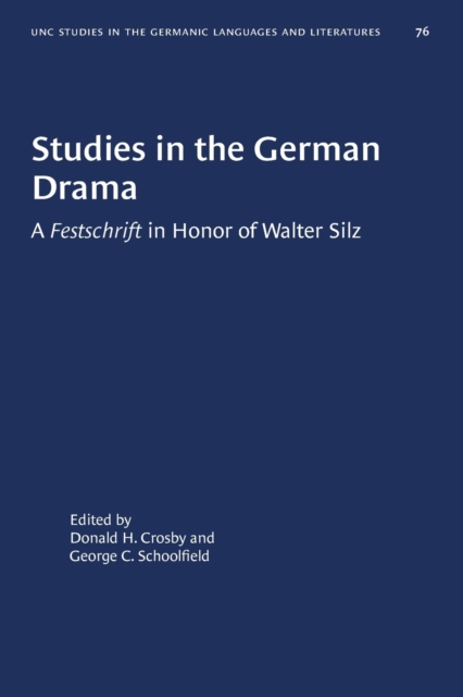 Studies in the German Drama : A Festschrift in Honor of Walter Silz, Paperback / softback Book