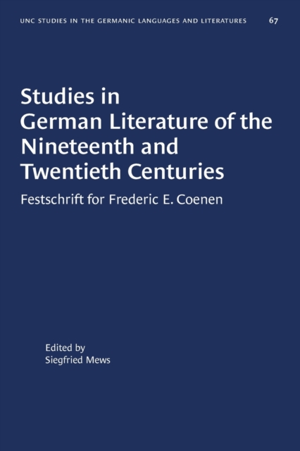 Studies in German Literature of the Nineteenth and Twentieth Centuries : Festschrift for Frederic E. Coenen, Paperback / softback Book