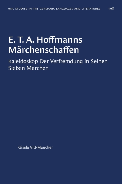 E. T. A. Hoffmanns Marchenschaffen : Kaleidoskop Der Verfremdung in Seinen Sieben Marchen, Paperback / softback Book