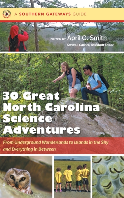 Thirty Great North Carolina Science Adventures : From Underground Wonderlands to Islands in the Sky and Everything in Between, Hardback Book