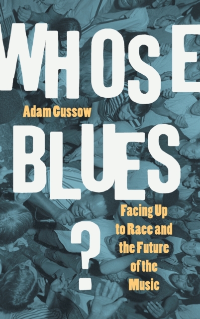 Whose Blues? : Facing Up to Race and the Future of the Music, Hardback Book