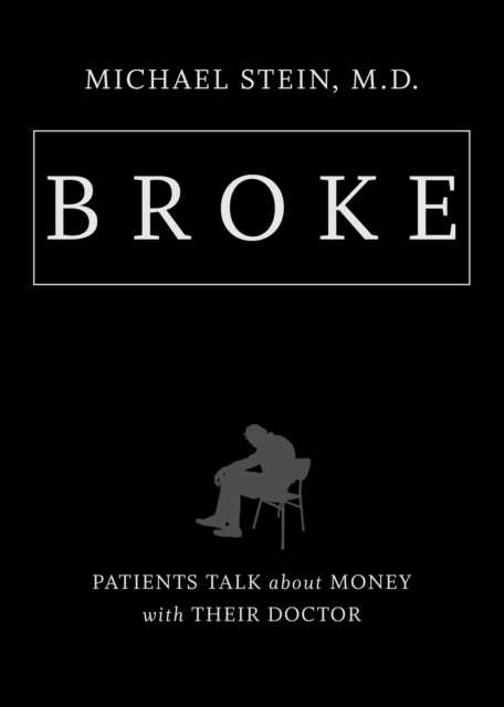 Broke : Patients Talk about Money with Their Doctor, EPUB eBook
