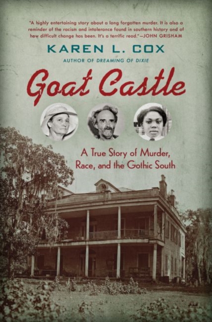 Goat Castle : A True Story of Murder, Race, and the Gothic South, Paperback / softback Book