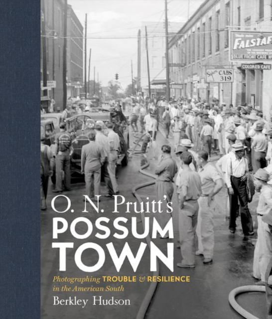 O. N. Pruitt's Possum Town : Photographing Trouble and Resilience in the American South, Hardback Book