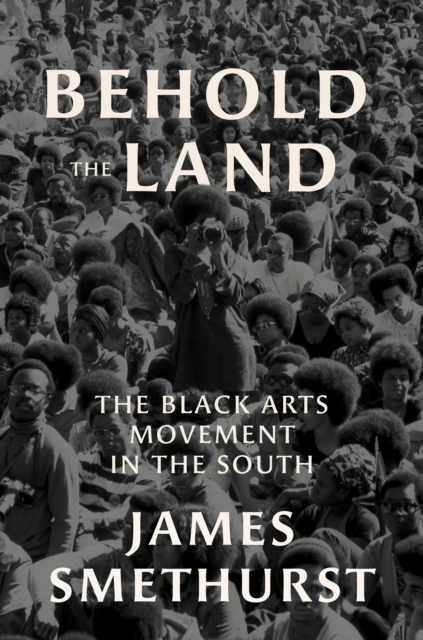 Behold the Land : The Black Arts Movement in the South, EPUB eBook