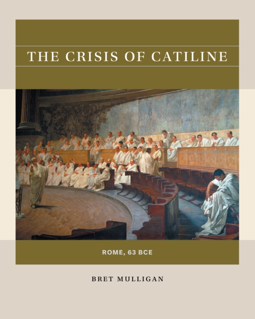 The Crisis of Catiline : Rome, 63 BCE, EPUB eBook