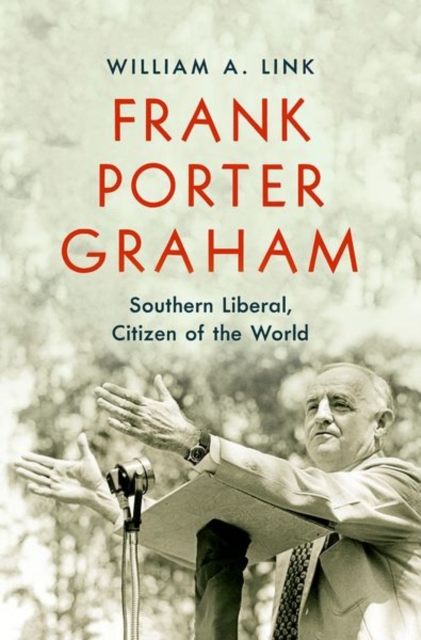 Frank Porter Graham : Southern Liberal, Citizen of the World, Hardback Book