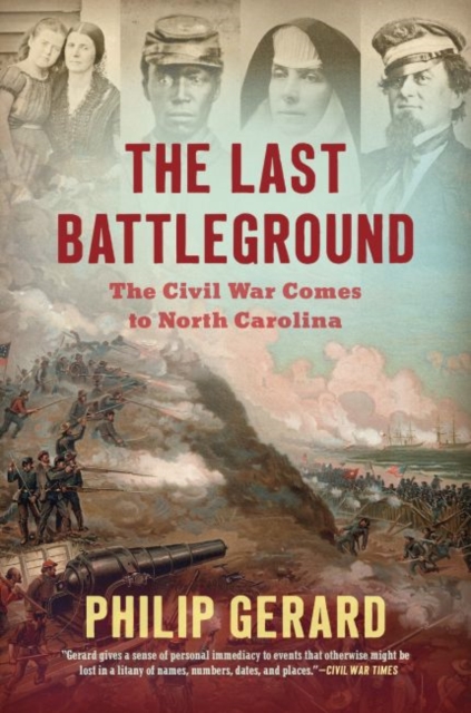 The Last Battleground : The Civil War Comes to North Carolina, Paperback / softback Book