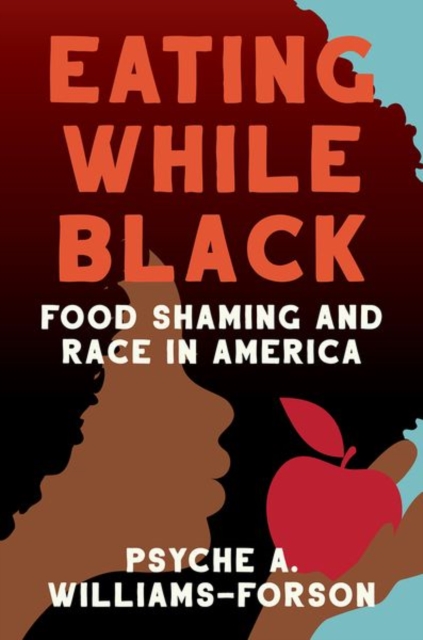 Eating While Black : Food Shaming and Race in America, Hardback Book
