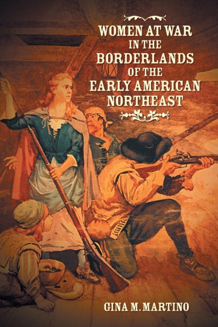 Women at War in the Borderlands of the Early American Northeast, Paperback / softback Book