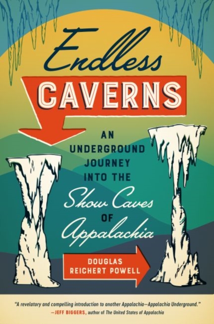 Endless Caverns : An Underground Journey into the Show Caves of Appalachia, Paperback / softback Book
