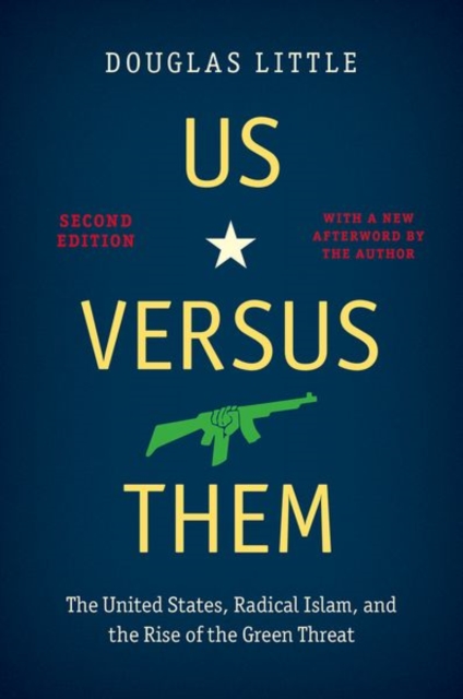 Us versus Them : The United States, Radical Islam, and the Rise of the Green Threat, Paperback / softback Book