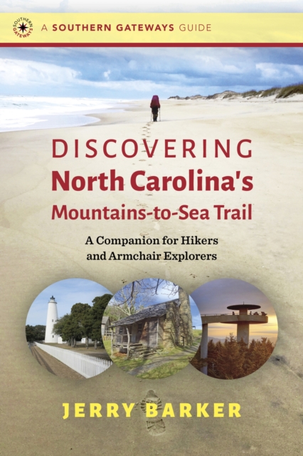 Discovering North Carolina's Mountains-to-Sea Trail : A Companion for Hikers and Armchair Explorers, Paperback / softback Book