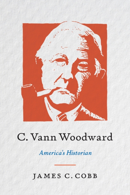 C. Vann Woodward : America's Historian, EPUB eBook