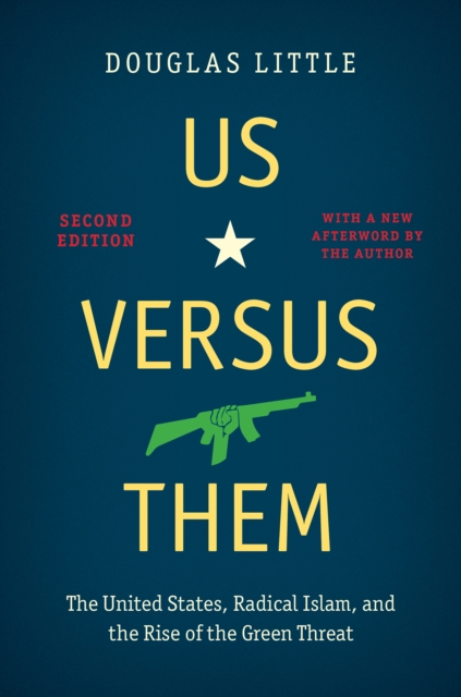 Us versus Them, Second Edition : The United States, Radical Islam, and the Rise of the Green Threat, EPUB eBook