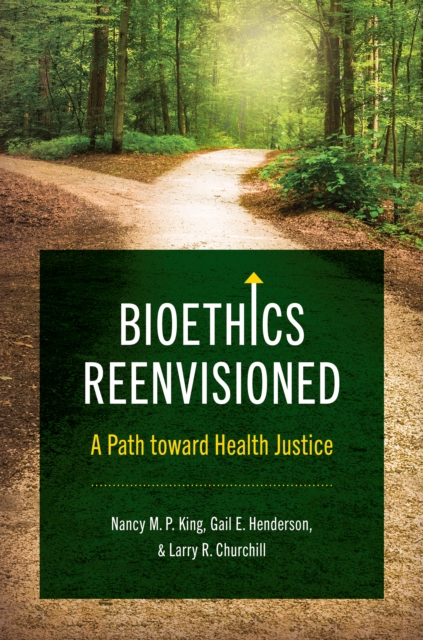 Bioethics Reenvisioned : A Path toward Health Justice, EPUB eBook