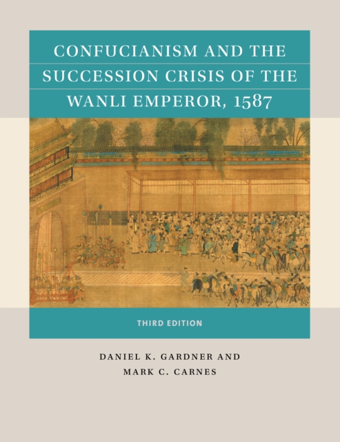Confucianism and the Succession Crisis of the Wanli Emperor, 1587, EPUB eBook
