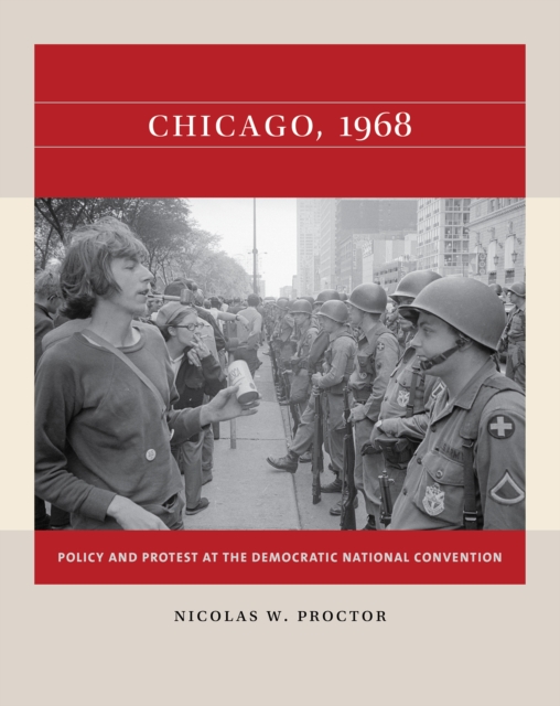 Chicago, 1968 : Policy and Protest at the Democratic National Convention, EPUB eBook