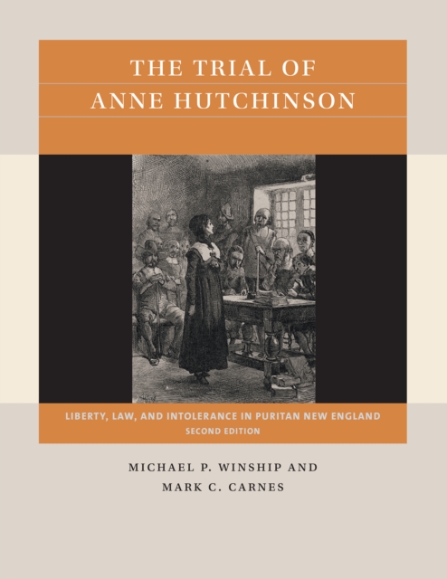 The Trial of Anne Hutchinson : Liberty, Law, and Intolerance in Puritan New England, EPUB eBook