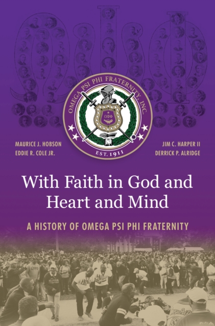 With Faith in God and Heart and Mind : A History of Omega Psi Phi Fraternity, Hardback Book
