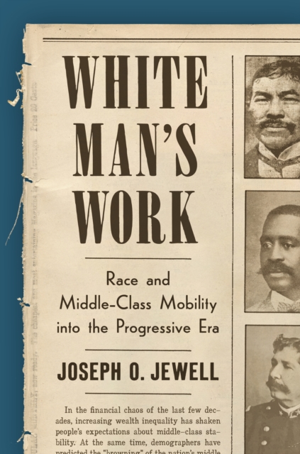 White Man's Work : Race and Middle-Class Mobility into the Progressive Era, EPUB eBook