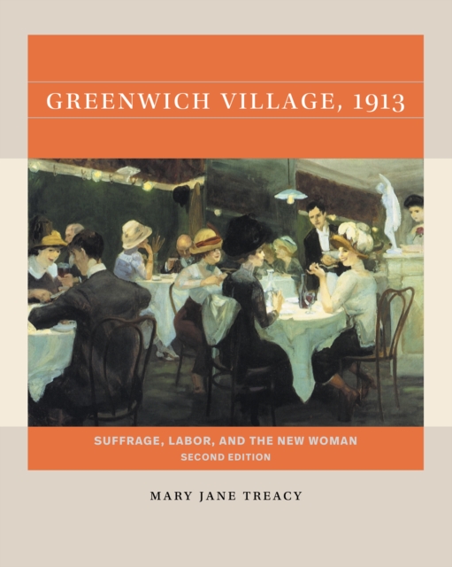Greenwich Village, 1913, Second Edition : Suffrage, Labor, and the New Woman, EPUB eBook