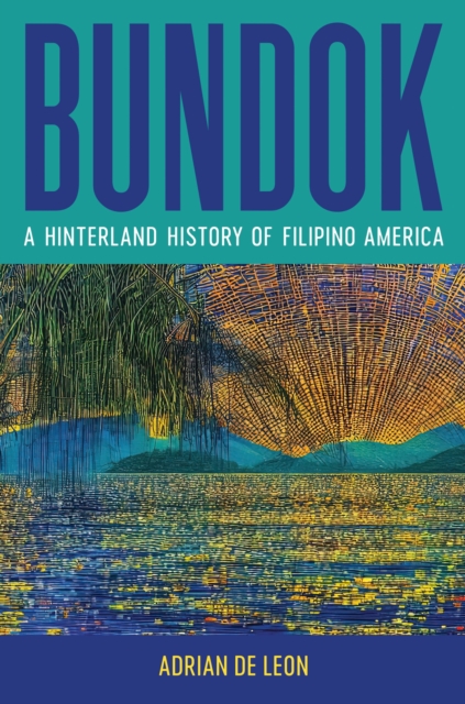 Bundok : A Hinterland History of Filipino America, Hardback Book