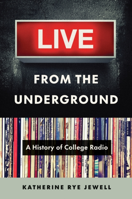 Live from the Underground : A History of College Radio, Paperback / softback Book