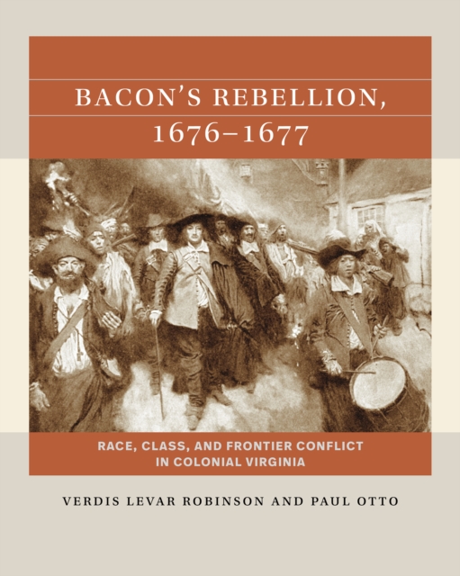 Bacon's Rebellion, 1676-1677 : Race, Class, and Frontier Conflict in Colonial Virginia, EPUB eBook