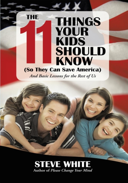 The 11 Things Your Kids Should Know (So They Can Save America) : And Basic Lessons for the Rest of Us, EPUB eBook