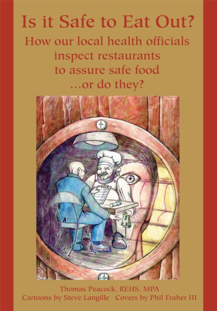 Is It Safe to Eat Out? : How Our Local Health Officials<Br>Inspect Restaurants<Br>To Assure Safe Food<Br> or Do They?, EPUB eBook