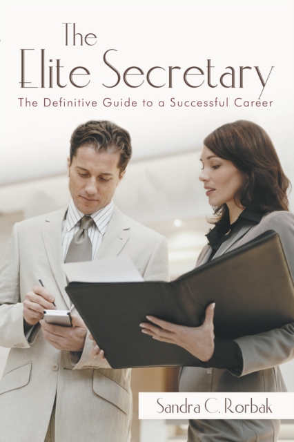 The Elite Secretary : The Definitive Guide to a Successful Career, EPUB eBook
