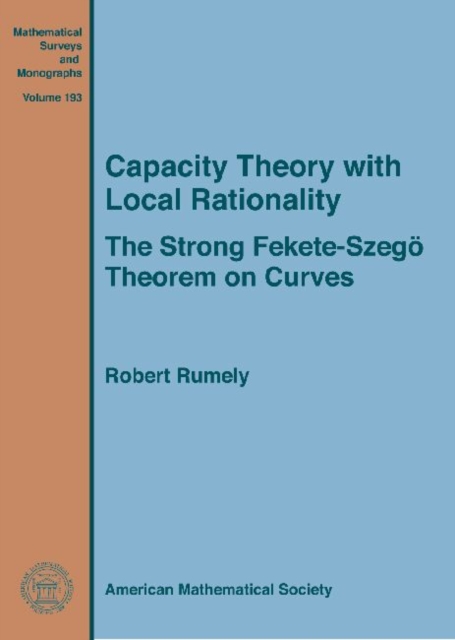 Capacity Theory with Local Rationality : The Strong Fekete-Szego Theorem on Curves, Hardback Book