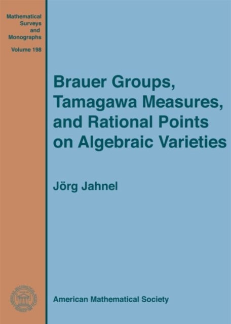 Brauer Groups, Tamagawa Measures, and Rational Points on Algebraic Varieties, Hardback Book