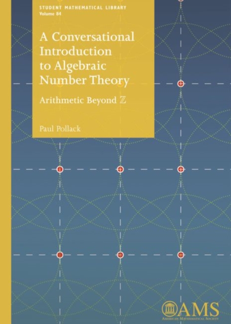 A Conversational Introduction to Algebraic Number Theory : Arithmetic Beyond Z, Paperback / softback Book