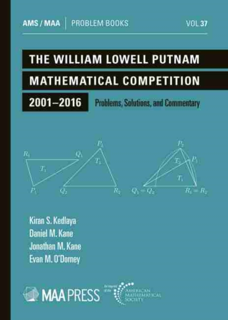 The William Lowell Putnam Mathematical Competition 2001-2016 : Problems, Solutions, and Commentary, Paperback / softback Book