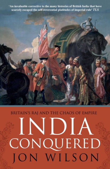 India Conquered : Britain's Raj and the Chaos of Empire, EPUB eBook